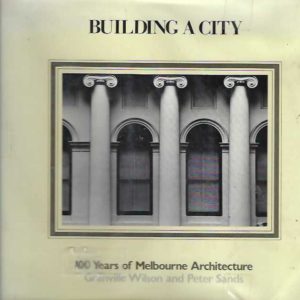 Building A City: 100 Years Of Melbourne Architecture