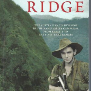 On Shaggy Ridge: The Australian Seventh Division in the Ramu Valley from Kaiapit to the Finisterres