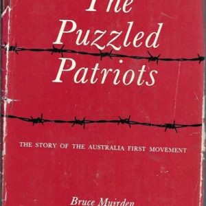 Puzzled Patriots, The: The Story of the Australia First Movement