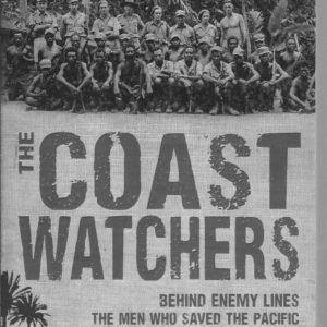 Coastwatchers, The:  Behind enemy lines – the men who saved the Pacific