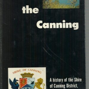 Along the Canning : A History of the Shire of Canning District,  Western Australia