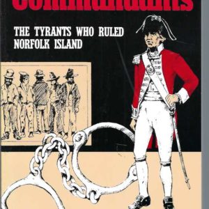 Commandants, The:  The Tyrants Who Ruled Norfolk Island