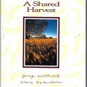 Shared Harvest, A : The Australian Wheat Industry, 1939-89