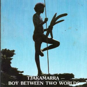 TJAKAMARRA: Boy between Two Worlds