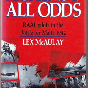 Against All Odds: Royal Australian Air Force Pilots in the Battle for Malta, 1942