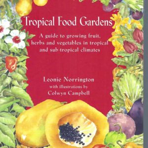 Tropical Food Gardens: A Guide for Fruit, Herbs and Vegetables in Tropical and Sub-tropical Climates