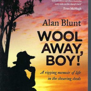 Wool Away, Boy!: A Ripping Memoir of Life in the Shearing Sheds