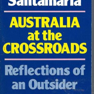 AUSTRALIA AT THE CROSSROADS: Reflections of an Outsider