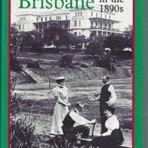 Brisbane in the 1890s: A Study of an Australian Urban Society