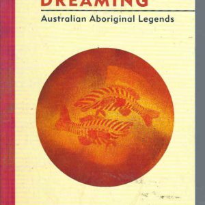 This Is the Dreaming: Australian Aboriginal Legends