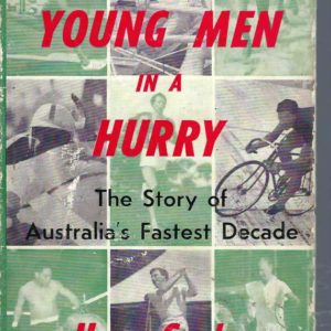 Young Men in a Hurry: The Story of Australia’s Fastest Decade