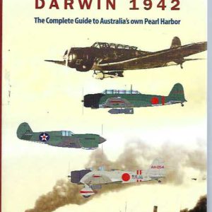 Carrier Attack Darwin 1942: The Complete Guide to Australia’s Own Pearl Harbor