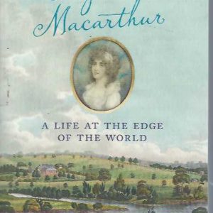 Elizabeth Macarthur: A Life at the Edge of the World