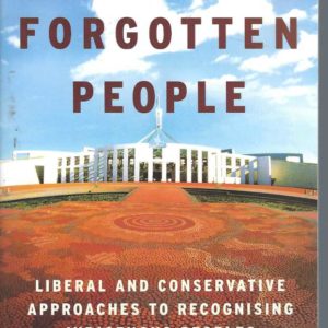 Forgotten People, The: Liberal and Conservative Approaches to Recognising Indigenous Peoples