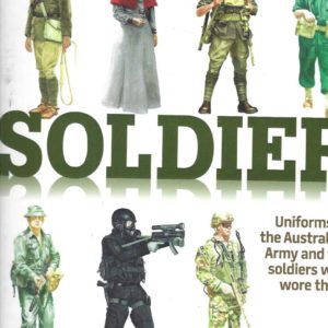 Soldier : Uniforms of the Australian Army and the Soldiers who wore them