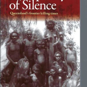 Conspiracy of Silence: Queensland’s Frontier Killing Times