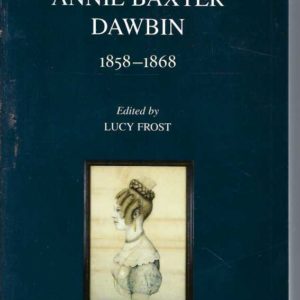 Journal of Annie Baxter Dawbin, July 1858-May 1868 edited by Lucy Frost