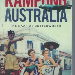 Kampong Australia: The RAAF at Butterworth