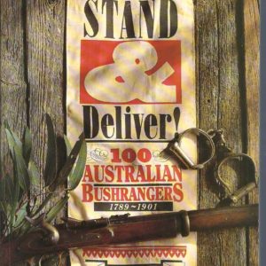 Stand & Deliver: 100 Australian Bushrangers 1789-1901