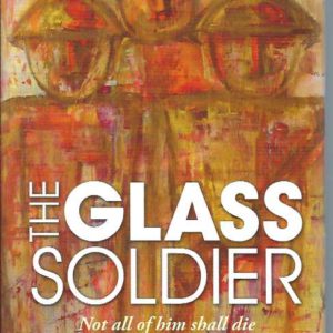 Glass Soldier, The: Not All of Him Shall Die