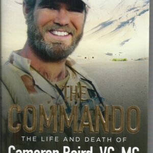 Commando, The: The Life and Death of Cameron Baird VC, MG