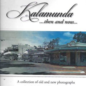 Kalamunda.. Then and Now A Collection of old and new Photographs