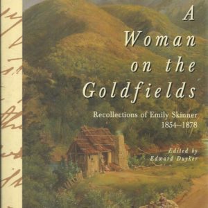 Woman on the Goldfields, A: Recollections of Emily Skinner, 1854-1878