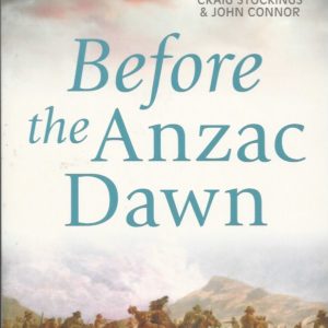 Before the Anzac Dawn: A military history of Australia before 1915