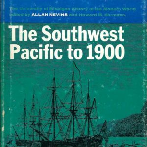 Southwest Pacific to 1900, The; A modern history: Australia, New Zealand, the islands, Antarctica