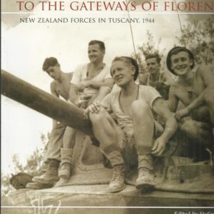 To the gateways of Florence : New Zealand forces in Tuscany, 1944