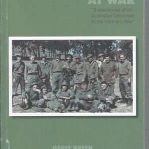 Weekend Warrior at War “Experiences of an Australian Volunteer in the Vietnam War”