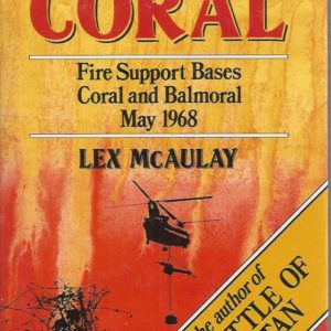 Battle of Coral : Vietnam Fire Support Bases Coral and Balmoral, May 1968