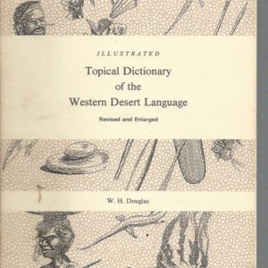 Illustrated topical Dictionary of the Western Desert language: Based on the Ngaanyatjarra dialect (3rd rev. and enl. ed.)