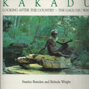 Kakadu: Looking After the Country the Gagudju Way