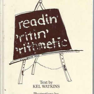 Readin’ ‘ritin’ ‘rithmetic : stories of school and school days from 1898-1986 from the Coomandook and Coonalpyn areas