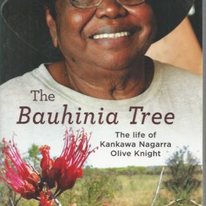 Bauhinia Tree, The: The Life of Kankawa Nagarra Olive Knight