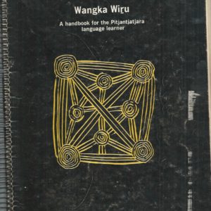 Wangka Wir̲u: A Handbook for the Pitjantjatjara Language Learner