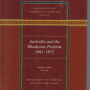 Documents on Australian Foreign Policy: Australia and the Rhodesian problem, 1961-1972