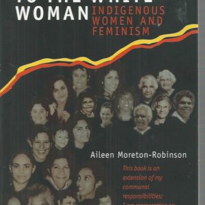 Talkin’ up to the White Woman: Indigenous Women and Feminism (20th Anniversary Edition)