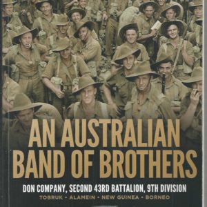 Australian Band Of Brothers, An: Don Company, Second 43rd Battalion, 9th Division