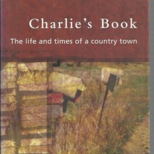 Charlie’s Book: The Life and Times of a Country Town