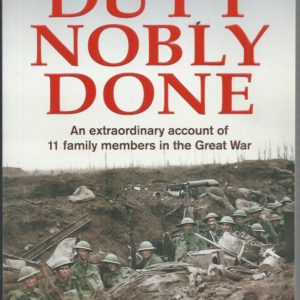 Duty Nobly Done: An extraordinary account of 11 family members in the Great War