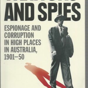 Traitors and Spies: Espionage and Corruption in High Places in Australia, 1901-50