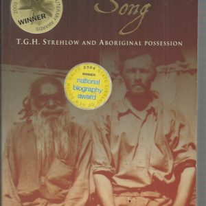 Broken Song: T.G.H. Strehlow and Aboriginal Possession