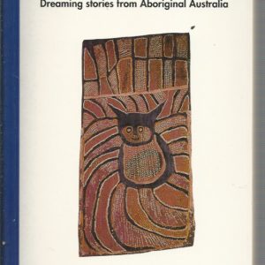 From the Dreaming: Dreaming Stories from Aboriginal Australia