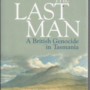 Last Man, The : A British Genocide in Tasmania