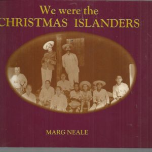 We were the Christmas Islanders : reminiscences and recollections of the people of an isolated island, the Australian Territory of Christmas Island, Indian Ocean