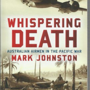 Whispering Death: Australian Airmen in the Pacific War