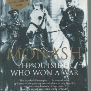 Monash : The Outsider Who Won a War (Updated edition)