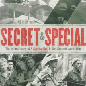 Secret and Special: The untold story of Z Special Unit in the Second World War